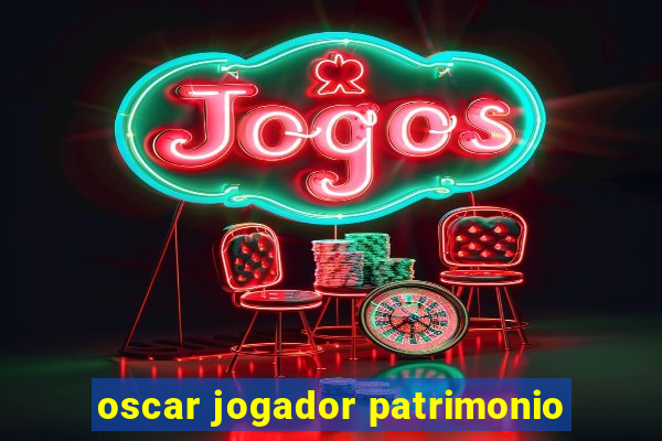 oscar jogador patrimonio